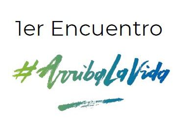 1er Encuentro #ArribaLaVida 2021
